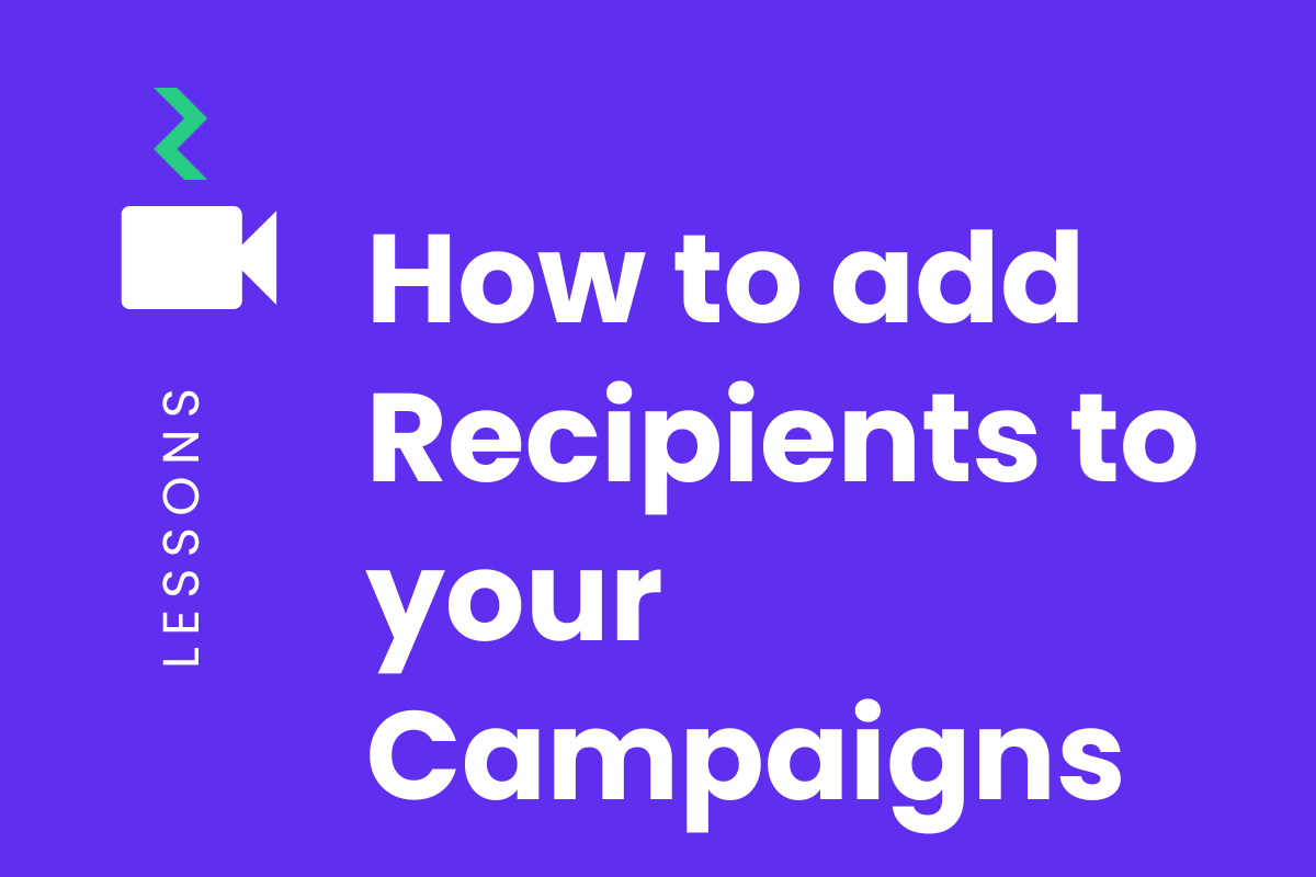 Adding recipients to Zap campaigns - video