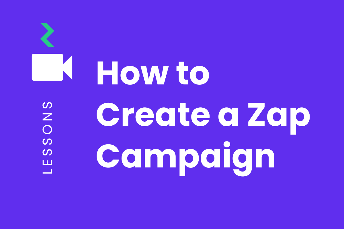 How to create a Zap Campaign - video